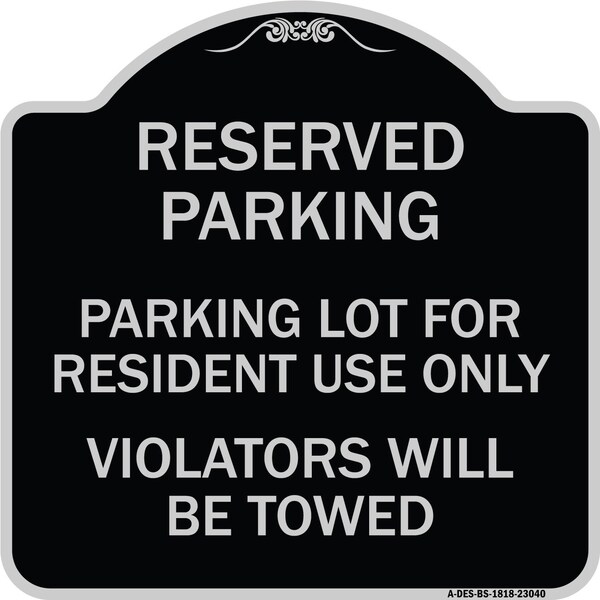 Reserved Parking Reserved Parking Lot for Resident Use Only Violators Will Be Towed, BS-1818-23040